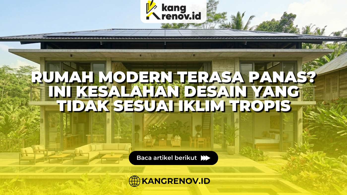 Rumah Modern Terasa Panas? Ini Kesalahan Desain yang Tidak Sesuai Iklim Tropis