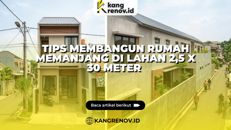 Tips Membangun Rumah Memanjang di Lahan 2,5 x 30 Meter