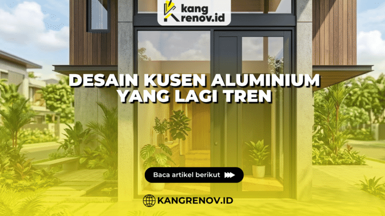 Desain Kusen Aluminium yang Lagi Tren