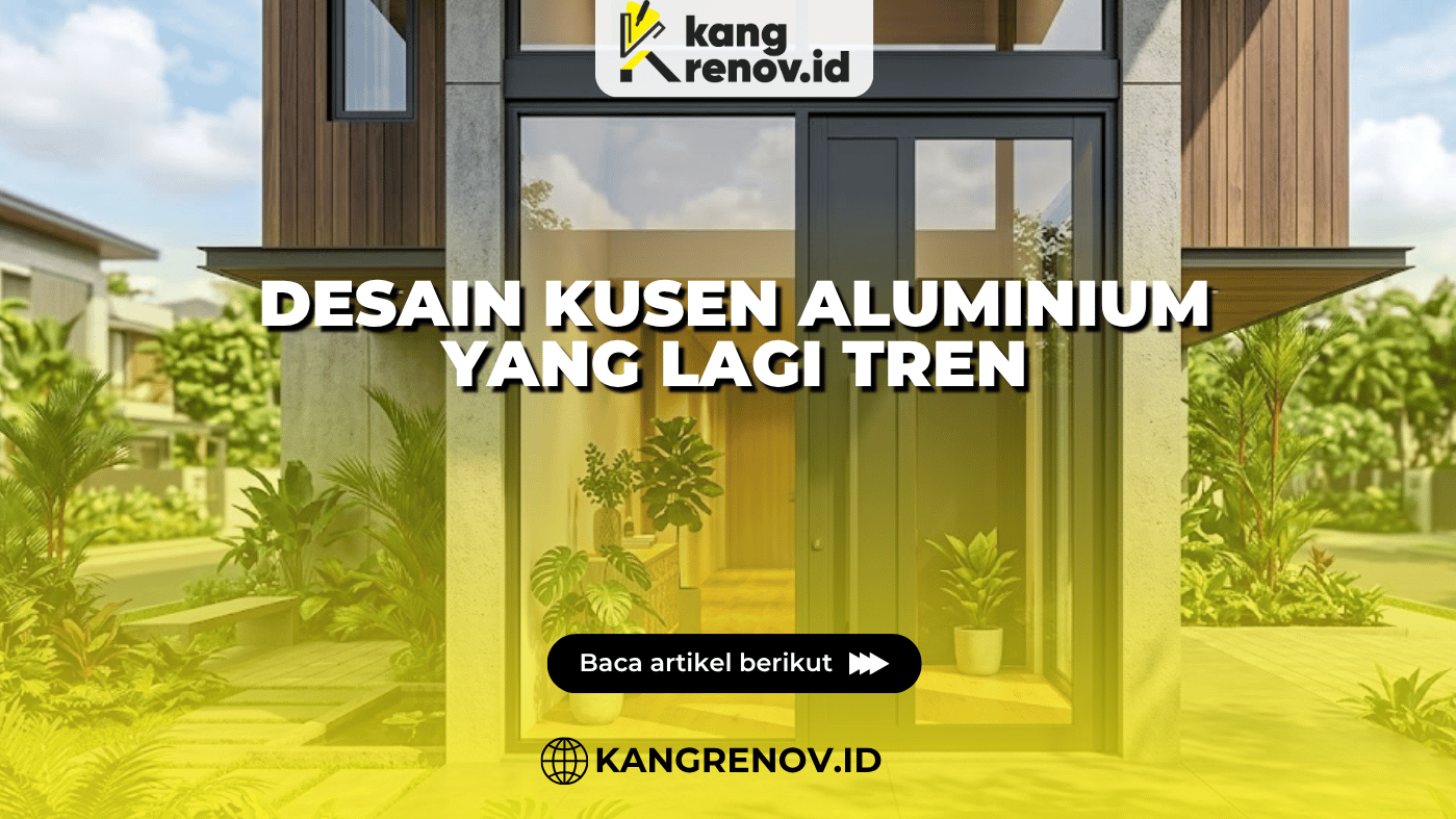 Desain Kusen Aluminium yang Lagi Tren