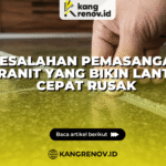 Kesalahan Pemasangan Granit yang Bikin Lantai Cepat Rusak