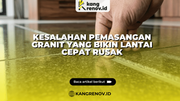 Kesalahan Pemasangan Granit yang Bikin Lantai Cepat Rusak