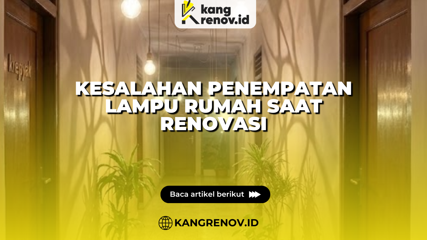 Kesalahan Penempatan Lampu Rumah Saat Renovasi