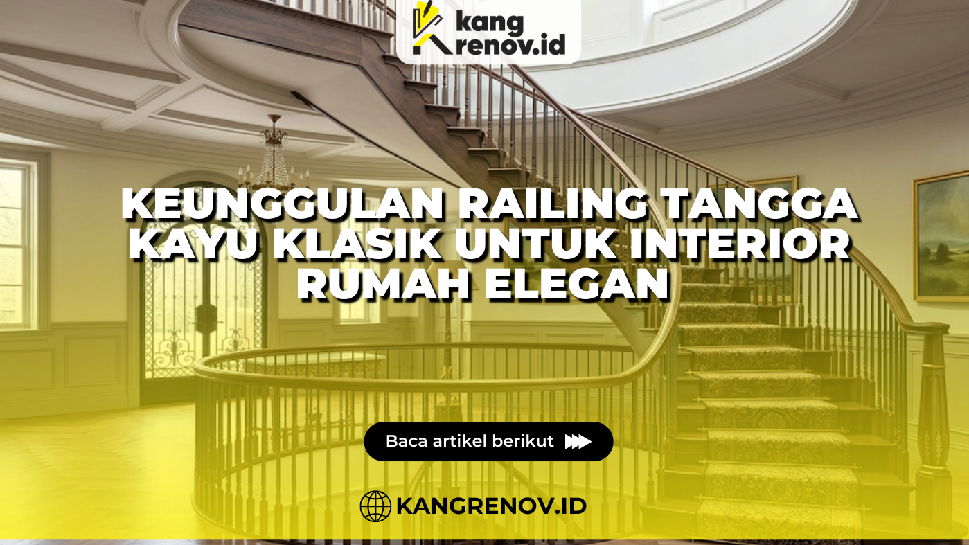 Keunggulan Railing Tangga Kayu Klasik untuk Interior Rumah Elegan