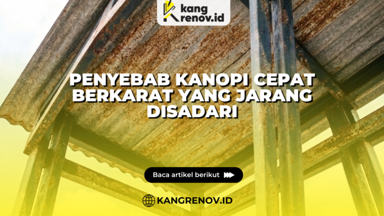 Penyebab Kanopi Cepat Berkarat yang Jarang Disadari