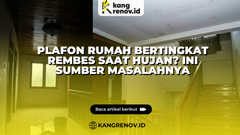 Plafon Rumah Bertingkat Rembes Saat Hujan? Ini Sumber Masalahnya