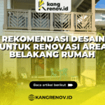 Rekomendasi Desain untuk Renovasi Area Belakang Rumah