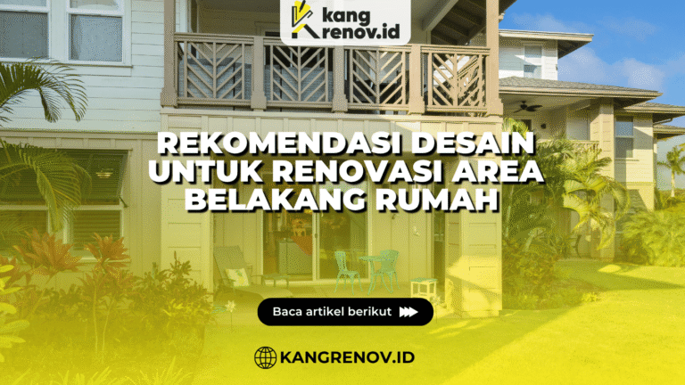 Rekomendasi Desain untuk Renovasi Area Belakang Rumah