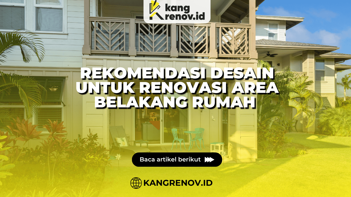 Rekomendasi Desain untuk Renovasi Area Belakang Rumah