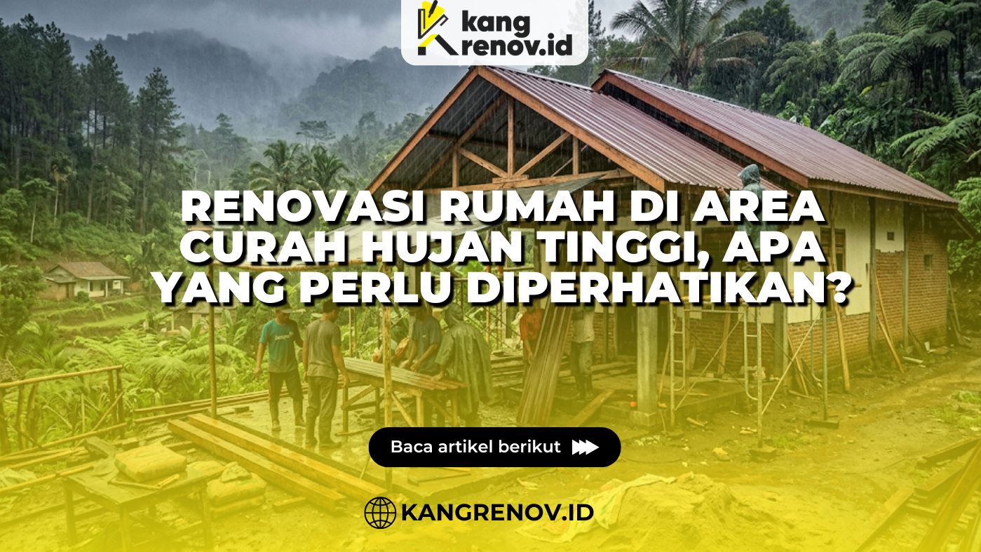 Renovasi Rumah di Area Curah Hujan Tinggi, Apa yang Perlu Diperhatikan?